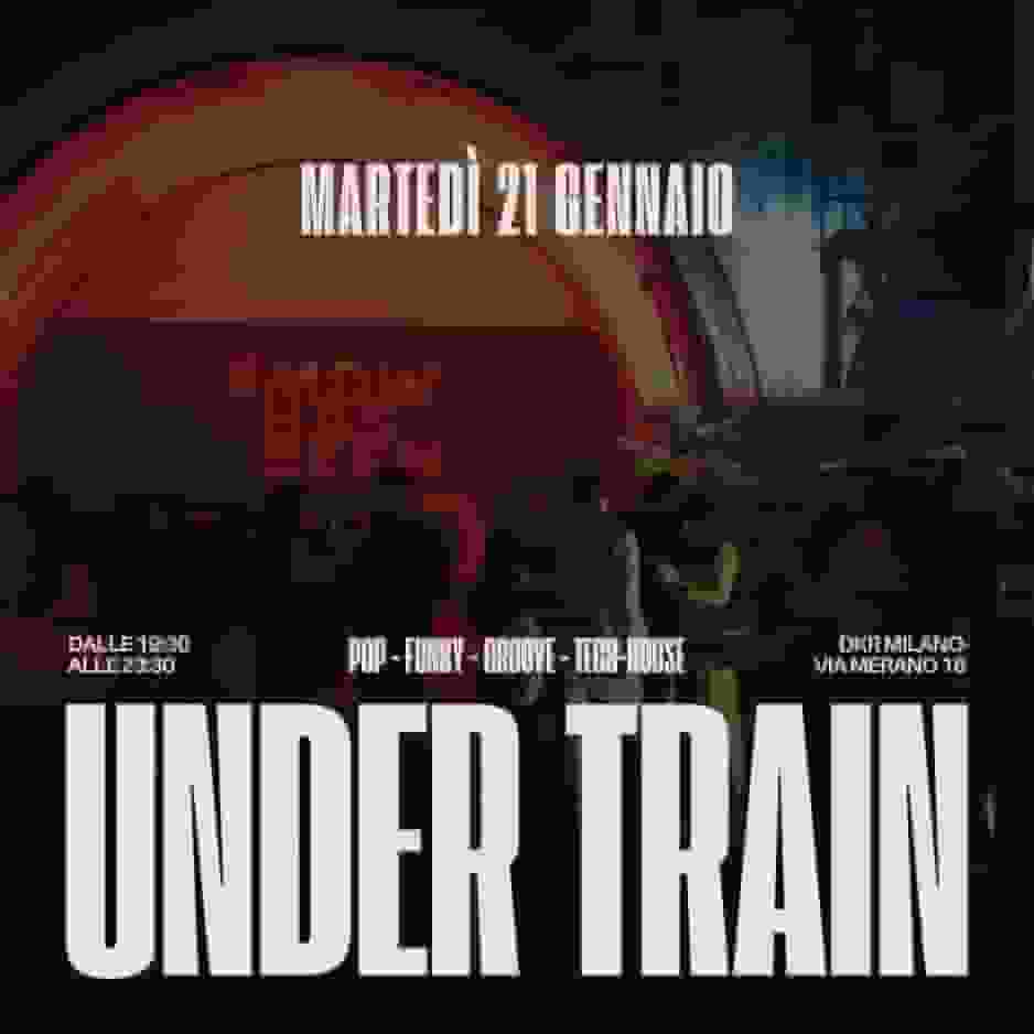 MARTEDì // UNDERTRAIN - UNDERGROUND HAPPY HOUR