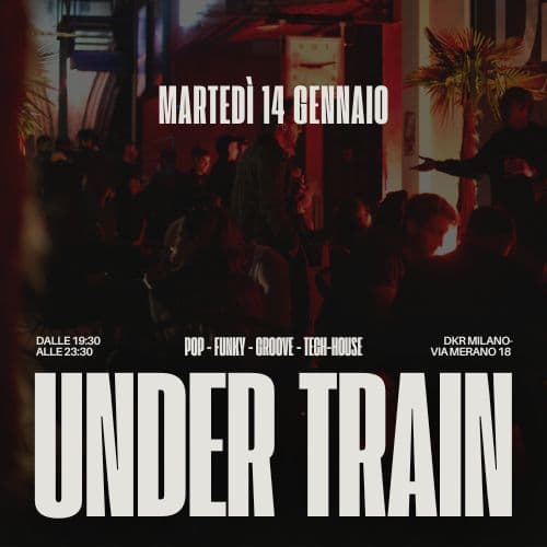 MARTEDì // UNDERTRAIN - NDERGROUND HAPPY HOUR 